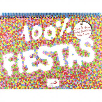 100% fiestas: lleno de ideas para divertirse todo el año