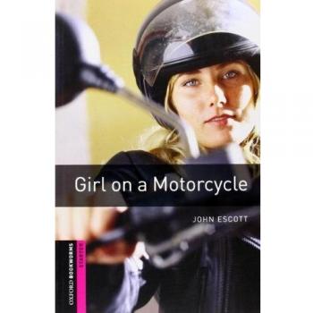 Oxford Bookworms Library: Girl on a Motorcycle - Starter Level Reader with 250-Word Vocabulary