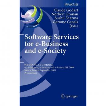 Software Services for e-Business and e-Society: 9th IFIP WG 6.1 Conference on e-Business, e-Services and e-Society, I3E 2009, Nancy, France, September ... in Information and Communication Technology)
