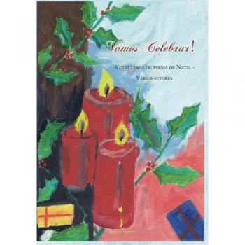 Vamos Celebrar!: -Colectânea de Poesia de Natal-