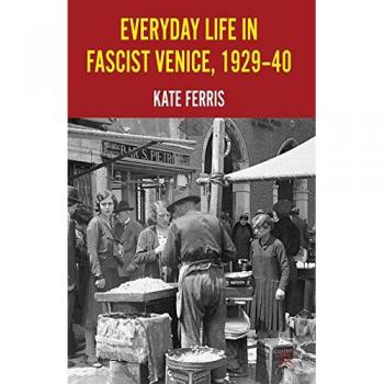 Everyday Life in Fascist Venice, 1929-40