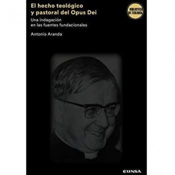 El hecho Teológico y pastoral del Opus Dei: Una indagación en las fuentes fundacioneales