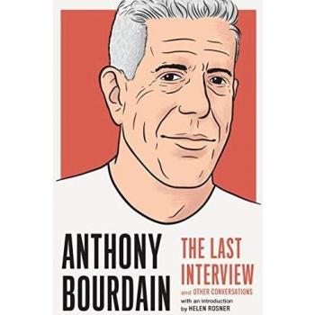 Anthony Bourdain: The Last Interview and Other Conversations (The Last Interview Series) (Paperback)