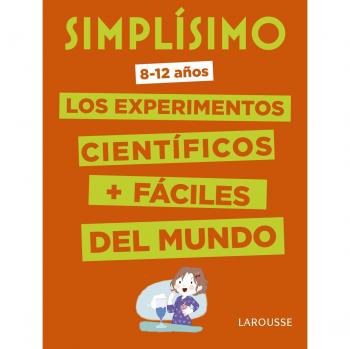 Simplísimo. Los experimentos científicos más fáciles del mundo - Larousse Editorial