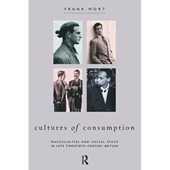 Cultures of Consumption: Commerce, Masculinities and Social Space