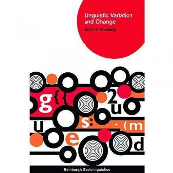 Edinburgh University Press Linguistic Variation and Change: A Comprehensive Study on Language Evolution