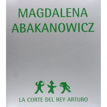 Magdalena Abakanowicz. La corte del Rey Arturo
