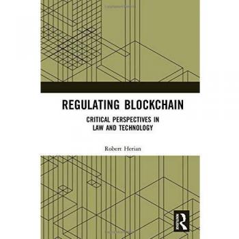 Regulating Blockchain: Critical Perspectives in Law and Technology
