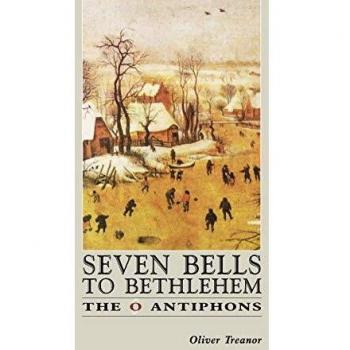 Seven Bells to Bethlehem: The O Antiphons by Oliver Treanor - Advent Reflection Book
