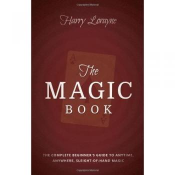 The Magic Book: The Complete Beginners Guide to Anytime, Anywhere Close-Up Magic
