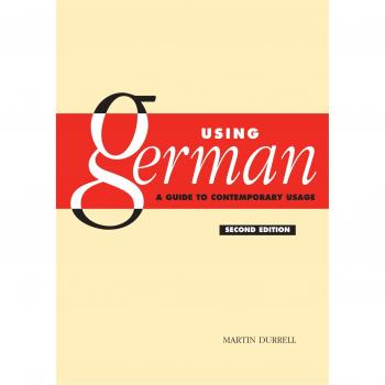 Using German: A Comprehensive Guide to Contemporary Usage (Paperback Edition)