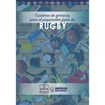 Cuaderno de Ejercicios para el Preparador Físico de Rugby