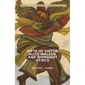 Gifts of Virtue, Alice Walker, and Womanist Ethics