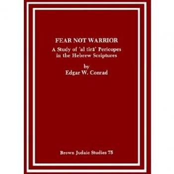 Fear Not Warrior: A Study of 'al tira' Pericopes in Hebrew Scriptures (Brown Judaic Studies)