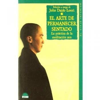 El arte de permaner sentado -El Viaje Interior: La practica de la meditacion zen