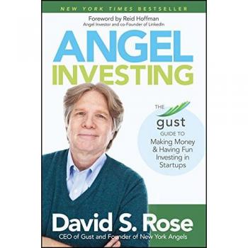 Angel Investing: The Gust Guide to Making Money and Having Fun Investing in Startups