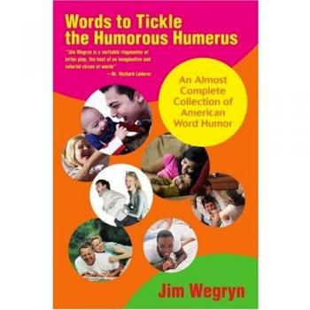 Palabras para Hacer Reír el Humorístico Húmero: Una Casi Completa Colección de Humor Verbal Americano (tapa blanda)