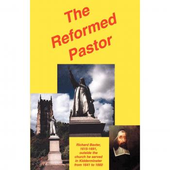 The Reformed Pastor: A Comprehensive Guide for Ministry by Richard Baxter - Paperback Edition