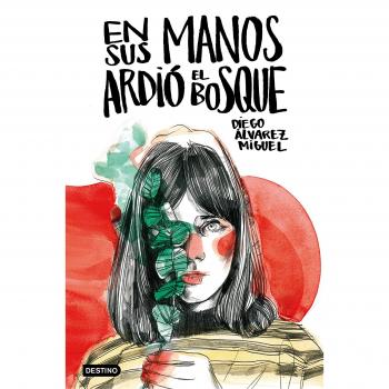 En sus manos ardió el bosque