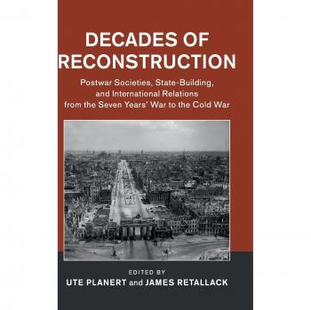 Décadas de Reconstrucción: Sociedades de Posguerra, Construcción del Estado y Relaciones Internacionales desde la Guerra de los Siete Años hasta la Guerra Fría (Publicaciones del Instituto Histórico Alemán)