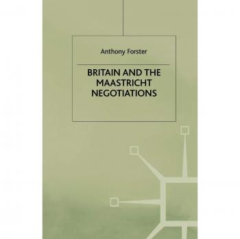 Britain and the Maastricht Negotiations