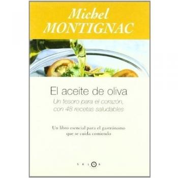 El aceite de oliva. Un tesoro parael corazón, con 48 recetas saludabl