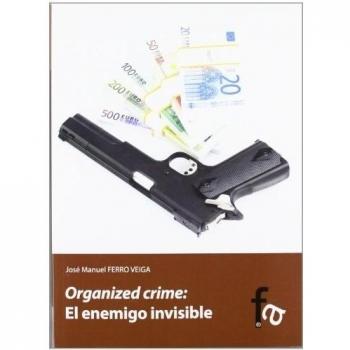 ORGANIZED CRIME: EL ENEMIGO INVISIBLE?