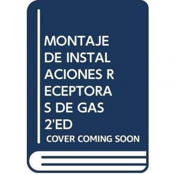 MF1522 Montaje de instalaciones receptoras de gas: 2ª edición