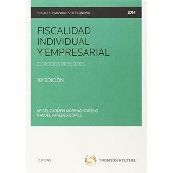 Fiscalidad individual y empresarial: Ejercicios resueltos - Moreno Moreno, Mª Carmen;Paredes Gómez, Raquel