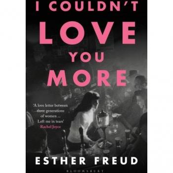 I COULDNT LOVE YOU MORE: Esther Freud