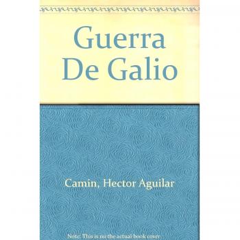 LA GUERRA DE GALIO ALH132 - Hector Aguilar Camin