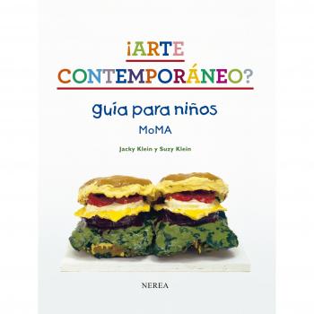 ¡Arte contemporáneo? Guía para niños MoMA - Klein, Jacky / Klein, Suzy