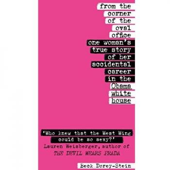 Desde la Esquina de la Oficina Oval: La Verdadera Historia de una Mujer y su Carrera Accidental en la Casa Blanca de Obama
