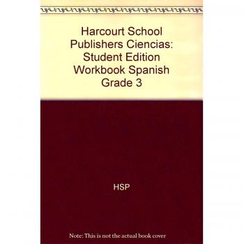 Harcourt School Publishers Ciencias: Student Edition Workbook Spanish Grade 3