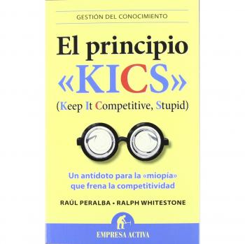 El Principio Kics: Un Antídoto Para La Miopía Que Frena La Competitividad