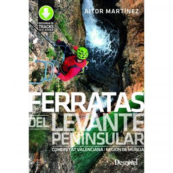 Ferratas del Levante peninsular. Comunidat Valenciana y Región de Murcia: Comunitat Valenciana y Región de Murcia