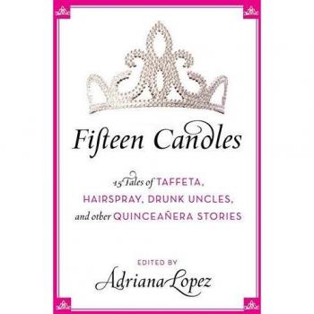 Fifteen Candles: Quinceanera Stories Collection by Adriana V. Lopez