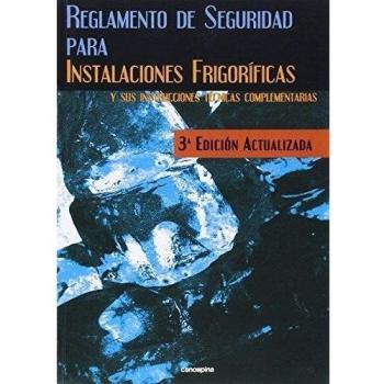 Reglamento de Seguridad para Instalaciones Frigoríficas: 3ª edición - Aa Vv