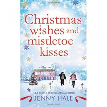 Christmas wishes and mistletoe kisses a feelgood christmas romance