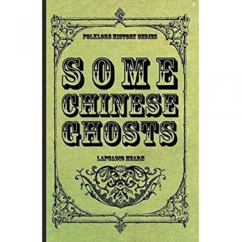 Some Chinese Ghosts: A Collection of Supernatural Tales by Lafcadio Hearn