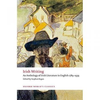 Irish Writing An Anthology of Irish Literature in English 1789-1939