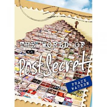 Frank Warren's The World of PostSecret: A Collection of Anonymous Confessions and Art
