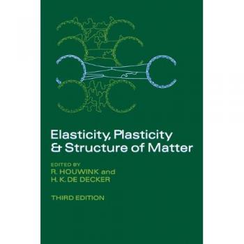 Elasticidad, Plasticidad y Estructura de la Materia - Edición en Tapa Blanda