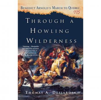 Through a Howling Wilderness: A Historical Journey by Thomas Desjardin