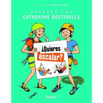 ¿Quieres escalar? Aprende con Catherine Destivelle - Destivelle Catherine