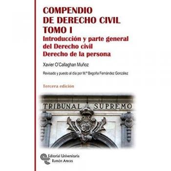 Compendio De Derecho Civil Tomo I: Introducción y parte general del Derecho Civil. Derecho de la persona
