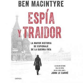 Espía y traidor: La mayor historia de espionaje de la Guerra Fría (Tiempo de Historia