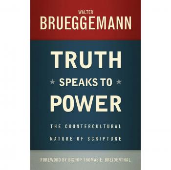 Truth Speaks to Power: The Countercultural Nature of Scripture