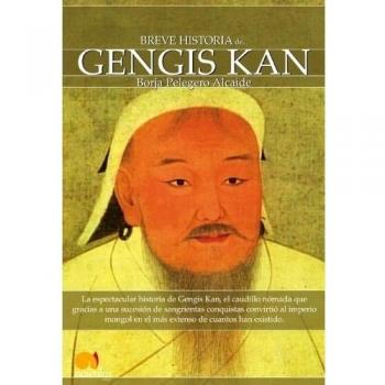 Breve historia de Gengis Kan y el pueblo mongol - Pelegero Alcaide Borja