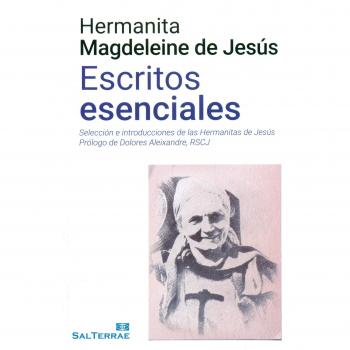 Escritos Esenciales hermanita Magdeleine De Jesus: Selección e introducciones de las Hermanitas de Jesús. Prólogo de Dolores Aleixandre: 335